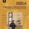 Dzieła. O Kapłaństwie, Eucharystii i Kościele. Konferencje, kazania, przemówienia, listy, modlitwy