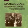 Wszystko dla Boga, wszystko dla dusz... Duchowość Towarzystwa Chrystusowego według o. Ignacego   