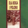 Wszystko dla Boga i Polonii. Życie i dzieło ks. Ignacego Posadzego