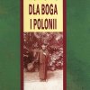 Wszystko dla Boga i Polonii. Życie i dzieło ks. Ignacego Posadzego 