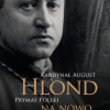 Kardynał August Hlond Prymas Polski na nowo odczytany